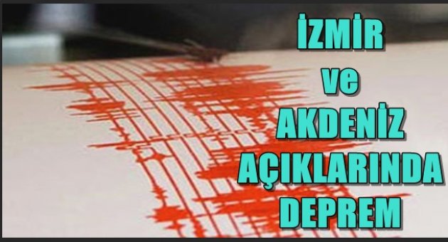 İzmir ve Akdeniz açıklarında deprem