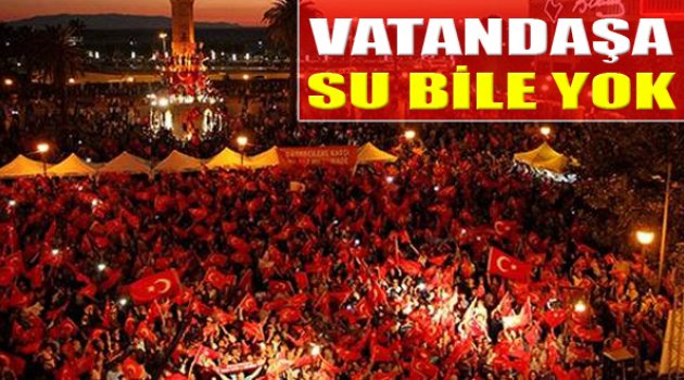 İzmir ve Aydın Belediyesi Nöbetteki Vatandaşa Su Bile Vermiyor
