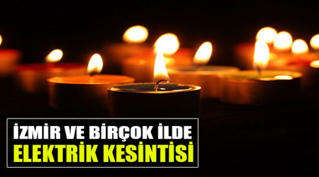 İzmir Ve Birçok İlde Elektrik Kesintisi