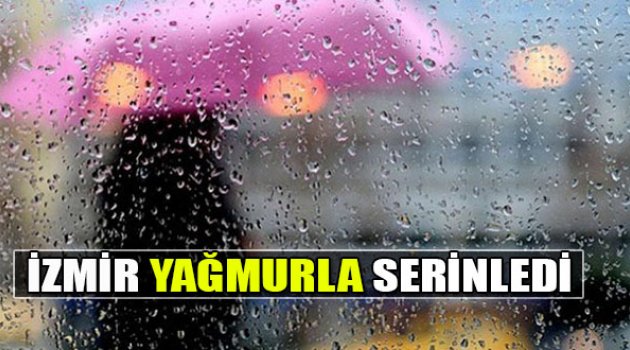 İzmir Yağmurla Serinledi