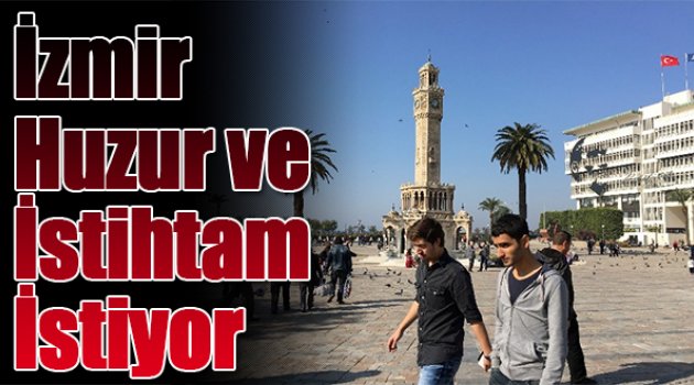 İzmir Yeni Hükümetten ‘Huzur Ve İstihdam' İstiyor