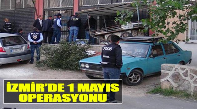 İzmir'de 1 Mayıs Operasyonu