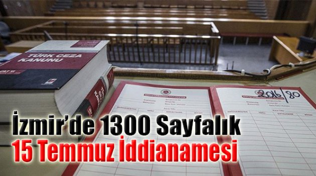 İzmir'de 1300 Sayfalık '15 Temmuz' İddianamesi