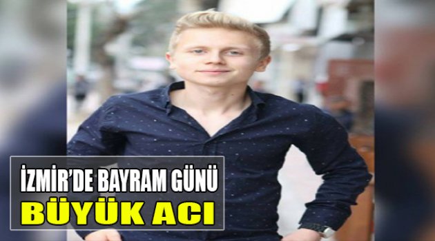 İzmir'de Bayram Günü Büyük Acıı