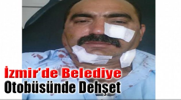 İzmir'de Belediye Otobüsünde Dehşet