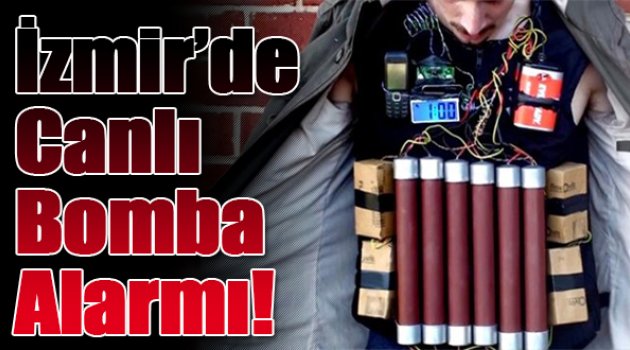 İzmir'de Canlı Bomba Alarmı!