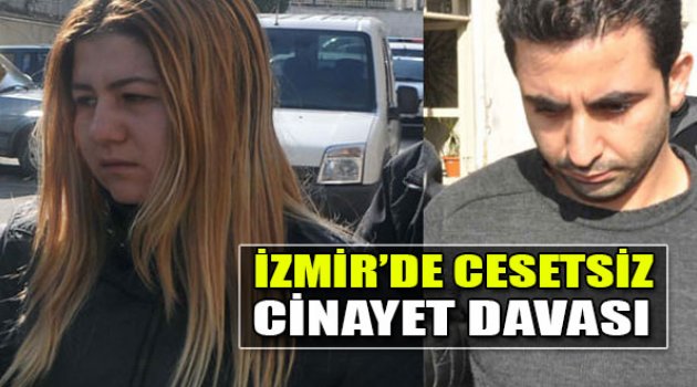 İzmir'de Cesetsiz Cinayet Davası
