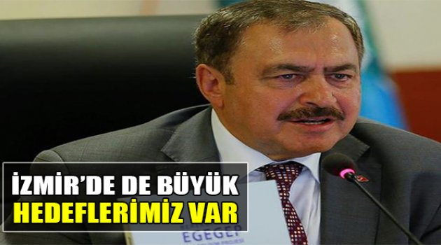 "İzmir'de de Büyük Hedeflerimiz Var"