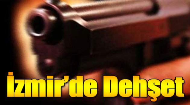 İzmir'de Dehşet