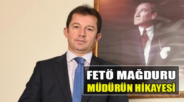 İzmir'de FETÖ Mağduru Müdürün Hikayesi