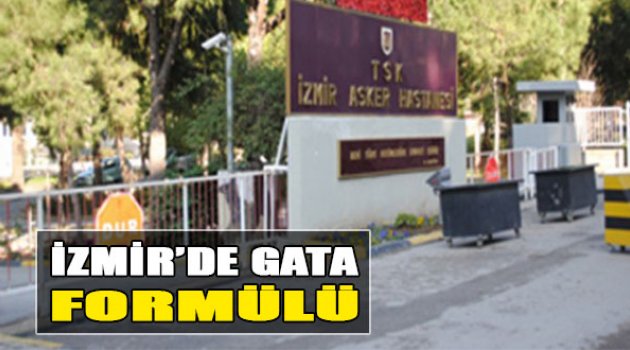 İzmir'de 'GATA' Formülü: O Askeri Hastane...