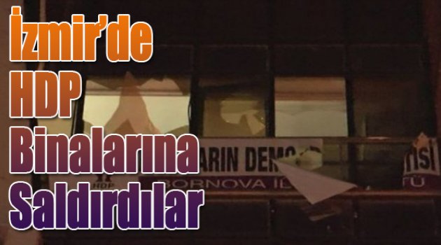 İzmir'de Hdp Binalarına Saldırdılar