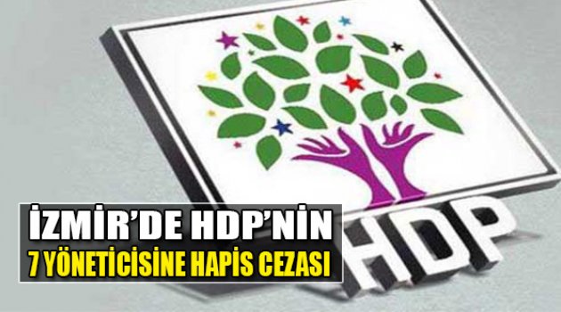 İzmir'de HDP'NİN 7 Yöneticisine Hapis Cezası