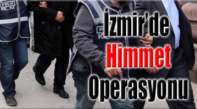 İzmir'de 'Himmet' Operasyonu