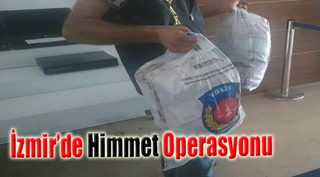 İzmir'de 'Himmet' Operasyonu