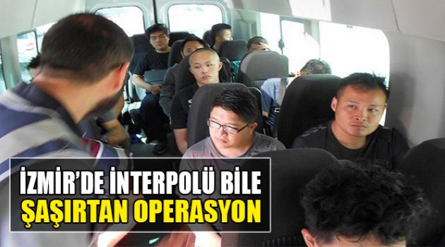 İzmir'de İnterpolü Bile Şaşırtan Operasyon
