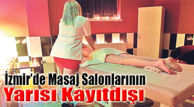 İzmir'de Masaj Salonlarının Yarısı Kayıtdışı