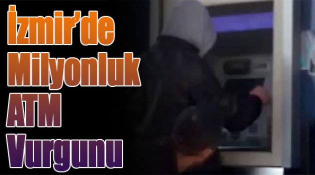 İzmir'de Milyonluk Atm Vurgunu