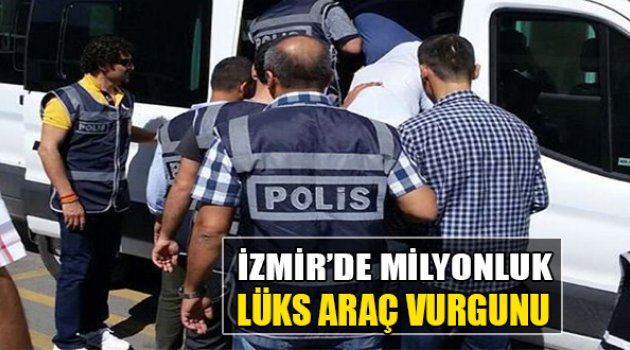 İzmir'de Milyonluk Lüks Araç Vurgunu