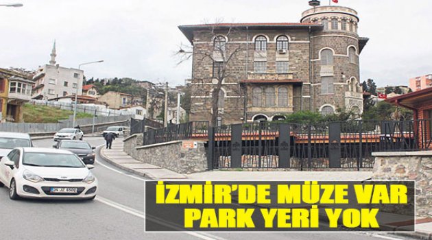 İzmir'de Müze Var Park Yeri Yok