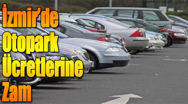 İzmir'de Otopark Ücretlerine Zam