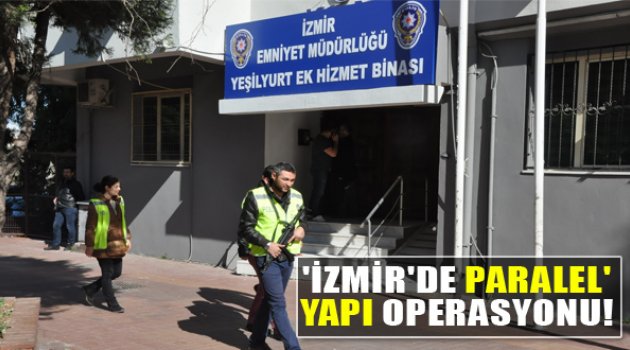 İzmir'de Paralel Yapıya Bir Darbe Daha