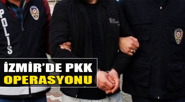 İzmir'de PKK Operasyonu:11 Gözaltı