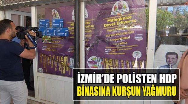 İzmir'de Polisten HDP Binasına Kurşun Yağmuru