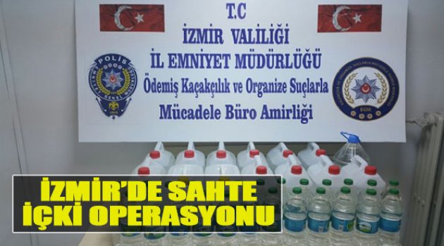 İzmir'de Sahte İçki Operasyonu
