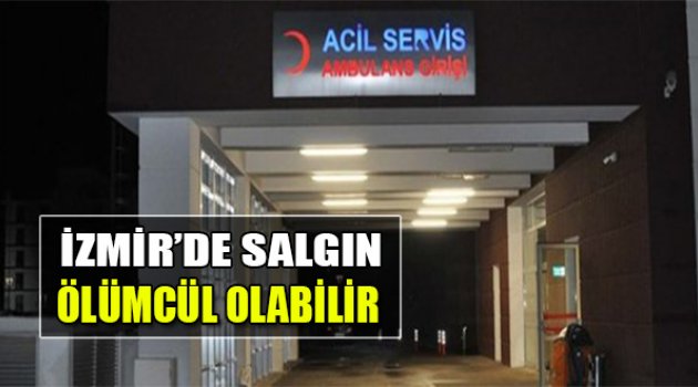 İzmir&#039;de Salgın: Ölümcül Olabilir