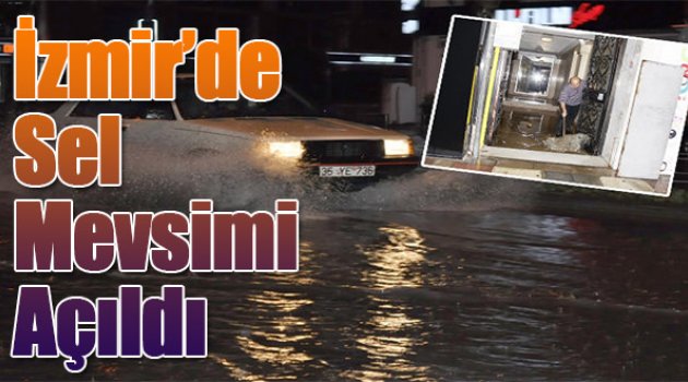 İzmir'de Sel Mevsimi Açıldı