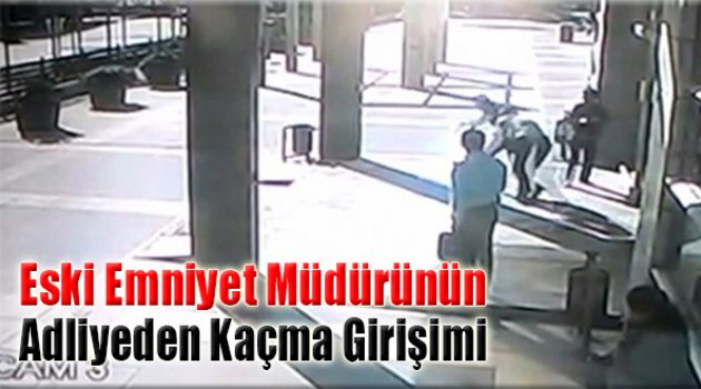 İzmir'de Şok Görüntü: Eski Emniyet Müdürünün Adliyeden Kaçma Anı!