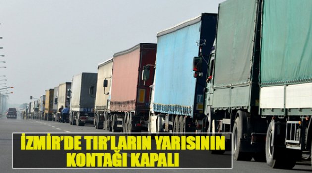 İzmir'de TIR'ların Yarısının Kontağı Kapalı