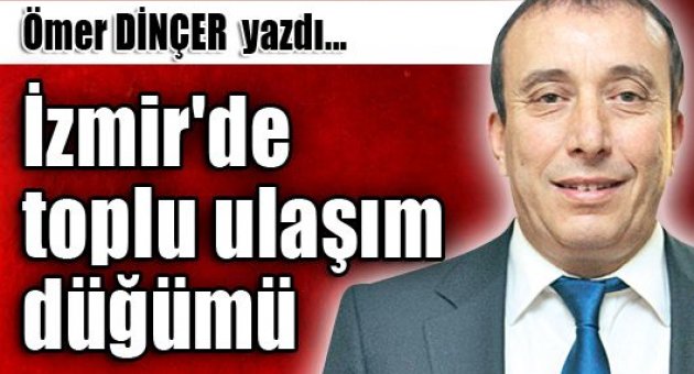 İzmir'de toplu ulaşım düğümü