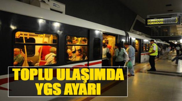 İzmir'de Toplu Ulaşımda ''YGS Ayarı”