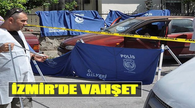 İzmir&#039;de Vahşet