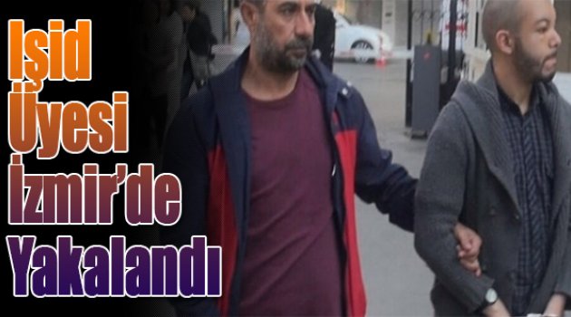 İzmir'de Yakalanan IŞİD Üyesi Sınır Dışı Edilecek
