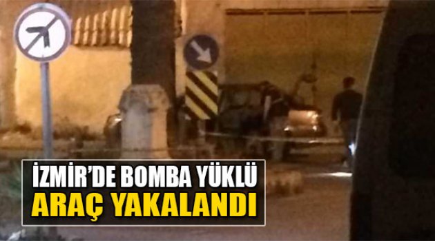 İzmir'de Bomba Yüklü Araç Yakalandı