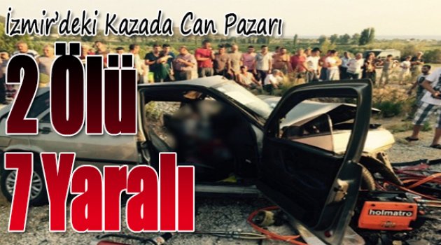 İzmir&#039;deki Kazada Can Pazarı: 2 Ölü 7 Yaralı