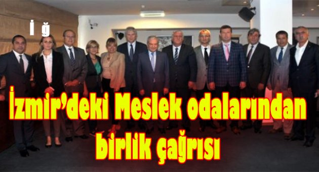 İzmir'deki Meslek Odalarından 'Birlik' Çağrısı