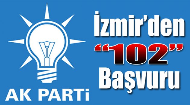İzmir'den 102 Başvuru Yapıldı