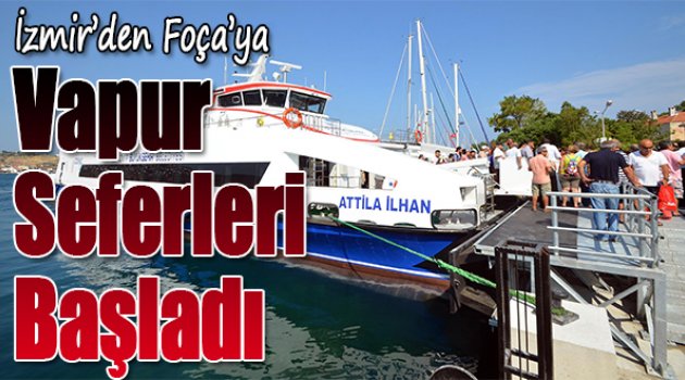 İzmir'den Foça'ya Vapur Seferleri Başladı