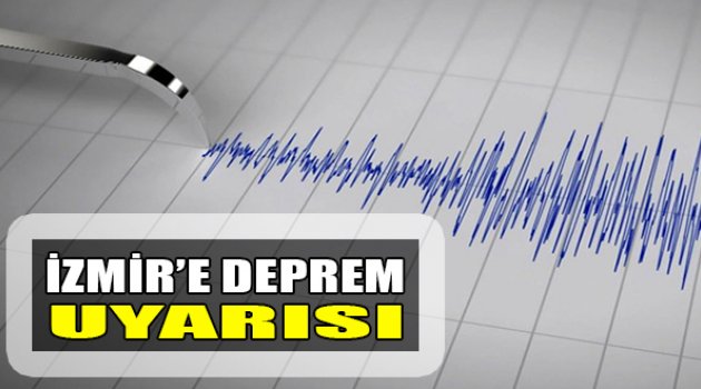 İzmir&#039;e Deprem Uyarısı