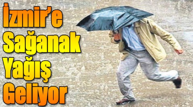 İzmir'e Sağanak Yağış Geliyor