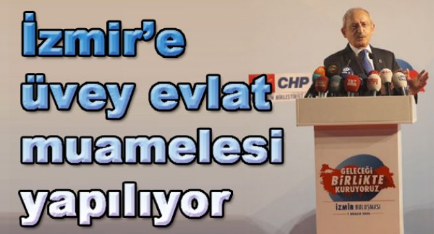 “İzmir'e üvey evlat muamelesi yapılıyor”