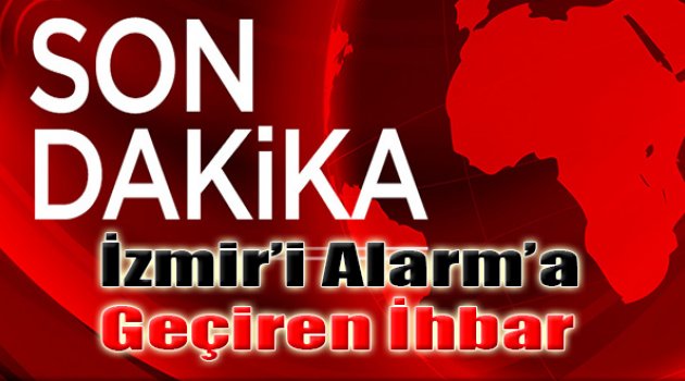 İzmir'i Alarma Geçiren İhbar: Hava Destekli Operasyon