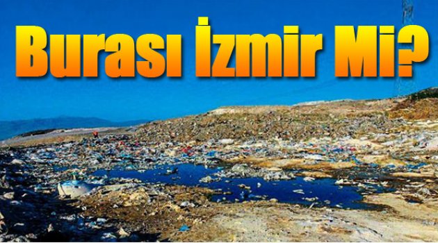 İzmir'in Çöp Havuzu!