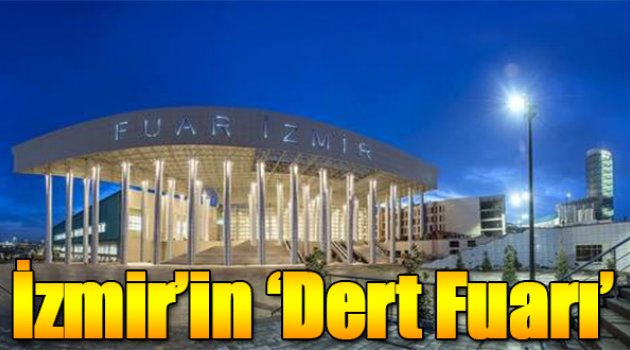 İzmir&#039;in “Dert Fuarı”