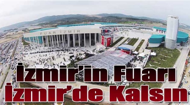 İzmir'in Fuarı İzmir'de Kalsın