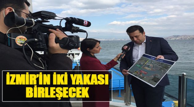 "İzmir'in İki Yakası Birleşecek"